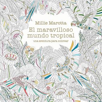 El maravilloso mundo tropical | 9788498018721 | Millie Marotta