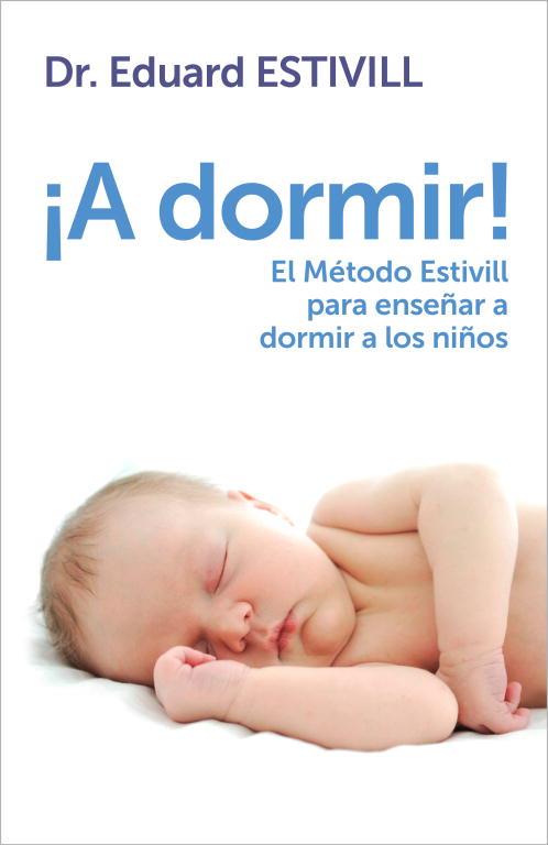 ¡A dormir! El Método Estivill para enseñar a dormi | 9788401347917 | Dr. Eduard Estivill