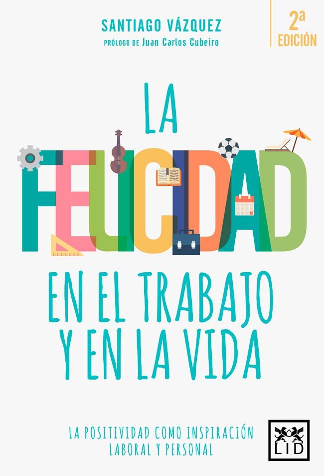 La felicidad en el trabajo y en la vida | 9788416624812 | Santiago Vázquez