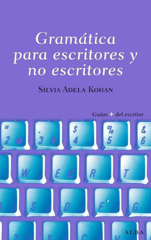 Gramática para escritores y no escritores | 9788484285809 | Silvia Adela Kohan