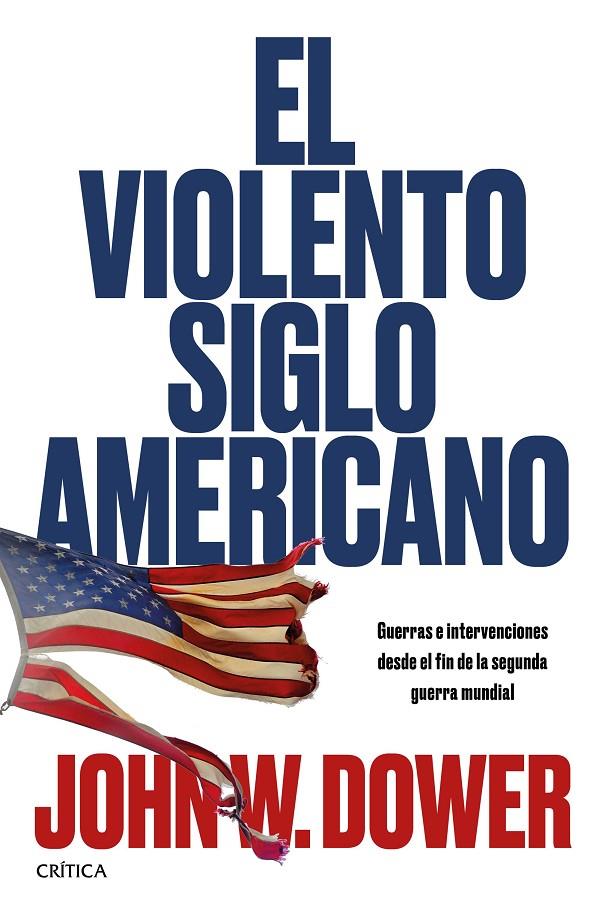 El violento siglo americano | 9788491990253 | Dower, John W.