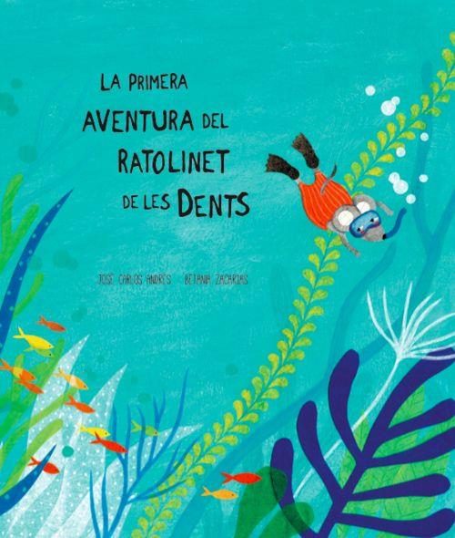 La primera aventura del ratolinet de les dents | 9788494444623 | José Carlos Andrés / Betania Zacarías