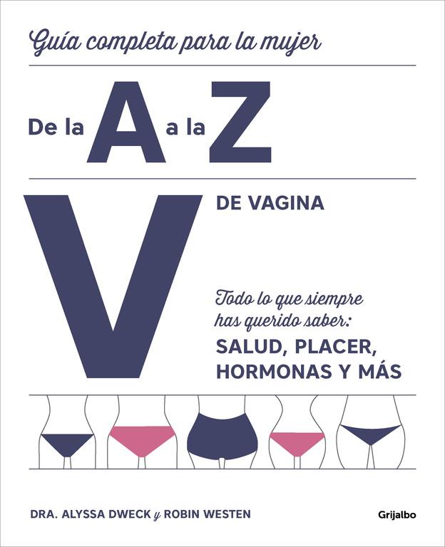 V de vagina. Guía completa para la mujer de la A a la Z | 9788416895380 | Dra Alyssa Dweck y Robin Westen