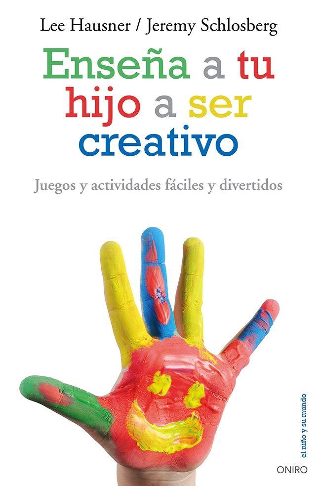 Enseña a tu hijo a ser creativo | 9788497546546 | Hausner, Lee/Schlosberg, Jeremy