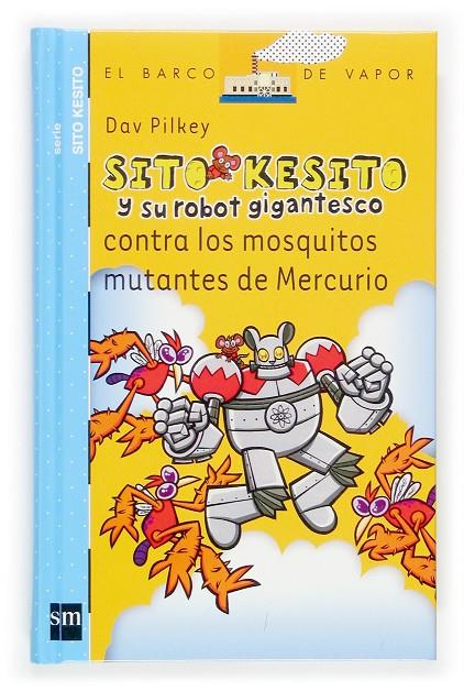 Sito Kesito y su robot gigantesco contra los mosquitos mutantes de Mercurio | 9788434844520 | Dav Pilkey