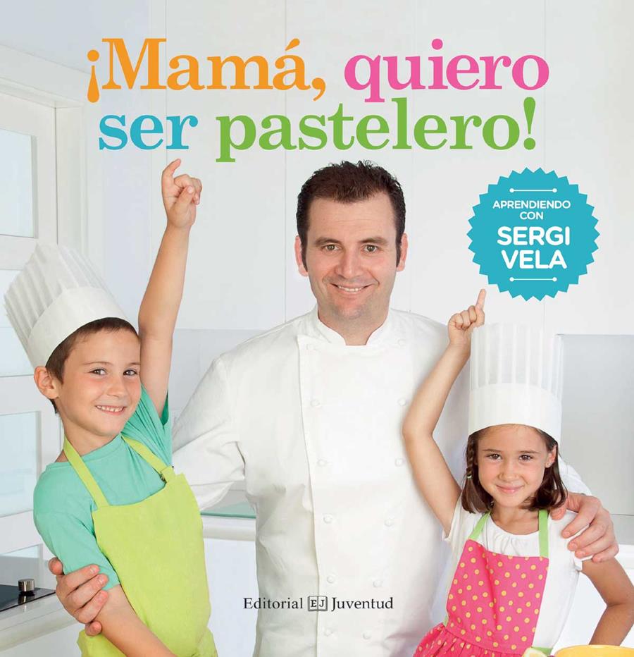 ¡Mamá, quiero ser pastelero! | 9788426142214 | Sergi Vela