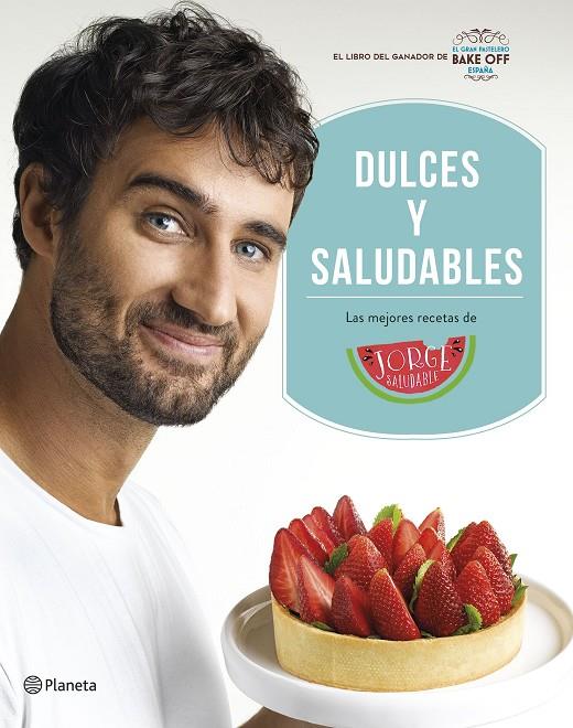 Dulces y saludables | 9788408207849 | Saludable, Jorge