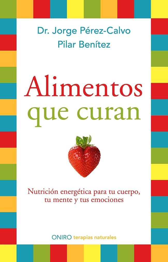 Alimentos que curan | 9788497546904 | Dr. Jorge Pérez-Calvo - Pilar Benítez