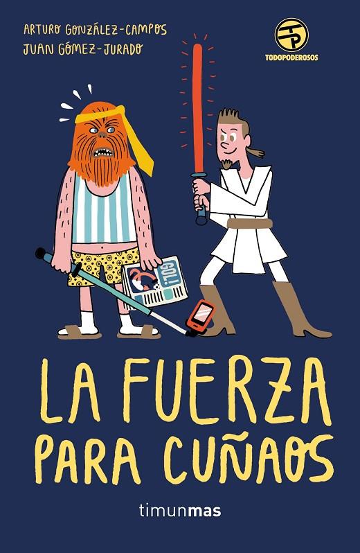 La fuerza para cuñaos | 9788445004159 | Arturo González-Campos, Juan Gómez-Jurado