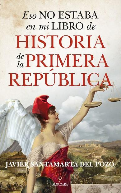 Eso no estaba en mi libro de historia de la Primera República | 9788417954611 | Javier Santamarta del Pozo