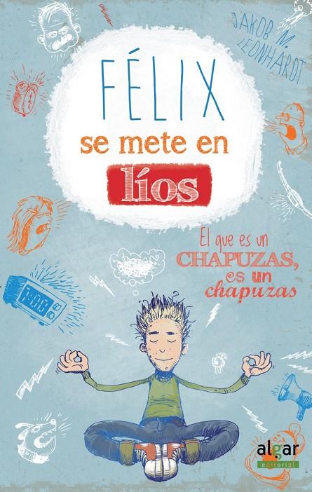 Félix se mete en líos | 9788498457971 | Jacob M. Leonhardt / Fréderic Bertrand