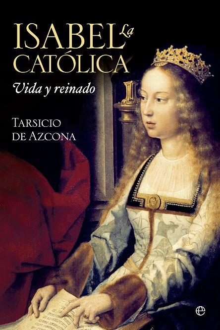 Isabel la Católica. Vida y reinado | 9788490601655 | Tarsicio de Azcona