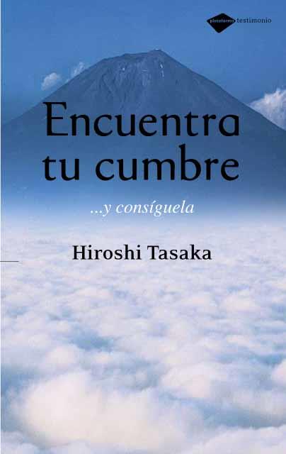 Encuentra tu cumbre ... y consíguela | 9788496981218 | Hiroshi Tasaka