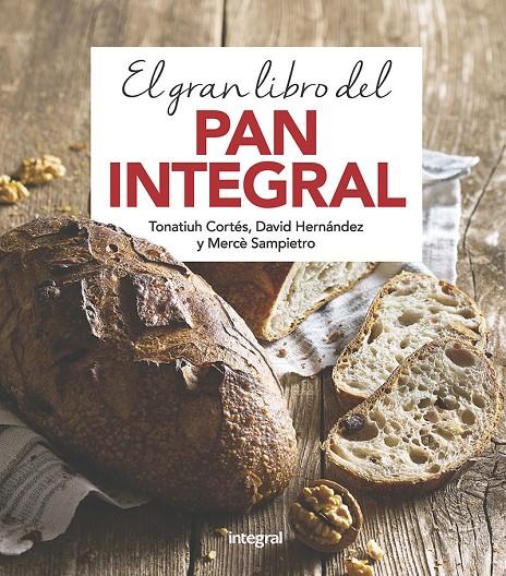 El gran libro del pan integral | 9788491181378 | CORTES ORTIZ, TONATIUH/SAMPIETRO MARURI, MERCE/HERNANDEZ RIPOLL, DAVID