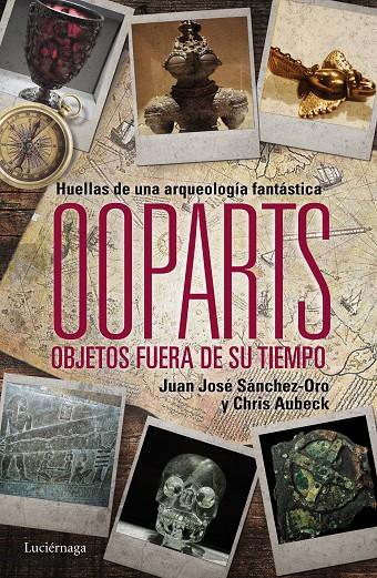 Ooparts objetos fuera de su tiempo | 9788415864745 | Juan José Sánchez-Oro - Chris Aubeck