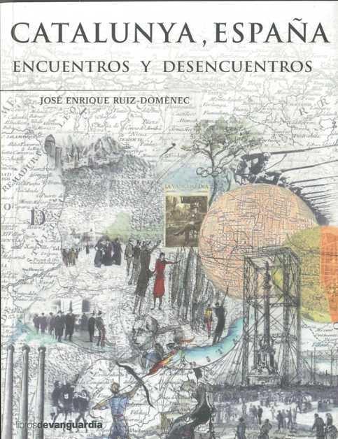 Catalunya, España. Encuentros y desencuentros | 9788496642638 | José Enrique Ruiz-Domènec