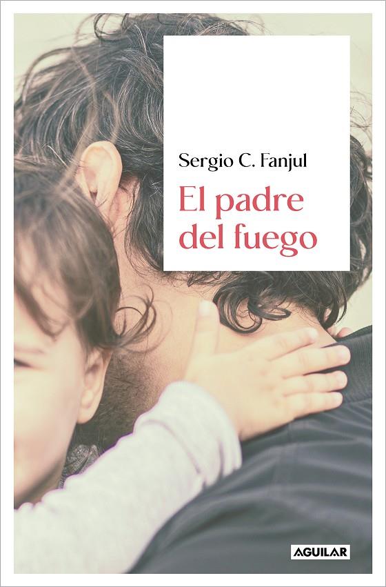 El padre del fuego | 9788403523463 | Fanjul, Sergio C.