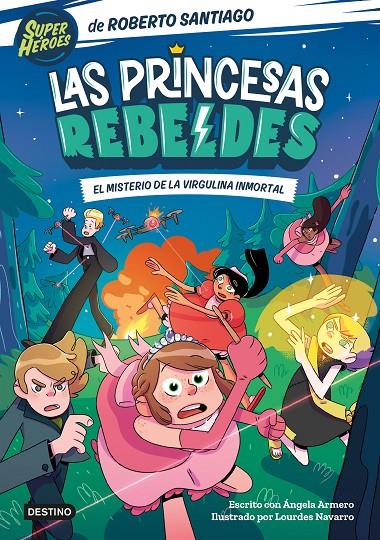 Las Princesas Rebeldes 1. El misterio de la virgulina inmortal | 9788408249153 | Santiago, Roberto/Armero, Ángela