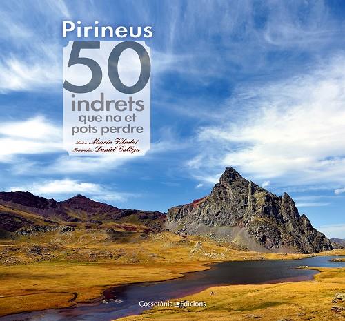 Pirineus. 50 indrets que no et pots perdre | 9788490341728 | Marta Viladot / Daniel Calleja