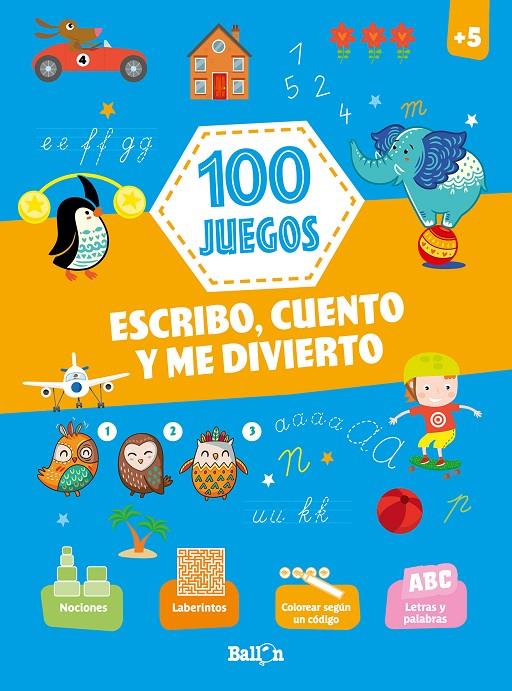 100 JUEGOS - Escribo, cuento y me divierto +5 | 9789403212982 | BALLON