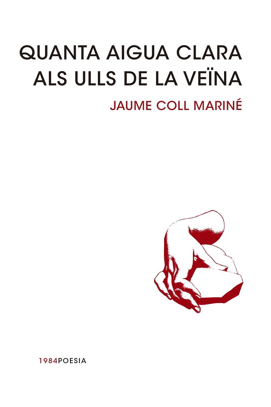 Quanta aigua clara als ulls de la veïna | 9788415835240 | Jaume Coll Mariné