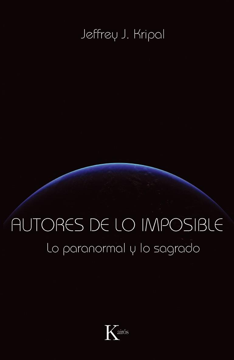 Autores de lo imposible. Lo paranormal y lo sagrad | 9788499881331 | Jeffrey J. Kripal