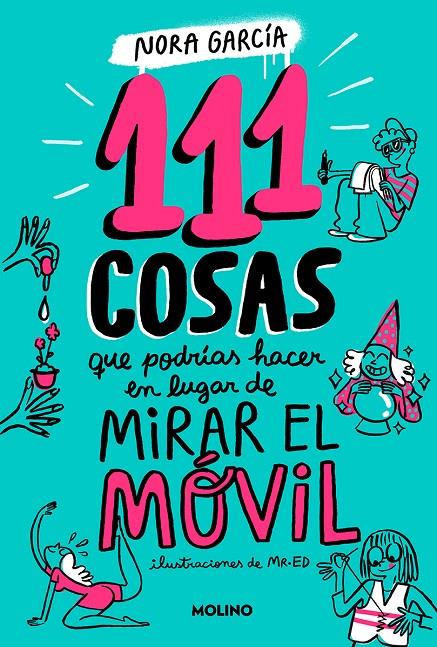 111 cosas que podrías hacer en lugar de mirar el móvil | 9788427235755 | García, Nora