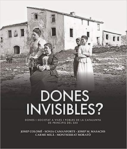 Dones invisibles?  | 9788418243165 | Colomé, Josep/ Camanforte, Sonia/ Masachs, Josep M/ Milà, Carme/ Morató, Montserrat