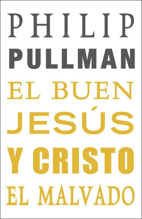 El buen Jesús y Cristo el malvado | 9788439723578 | Philip Pullman