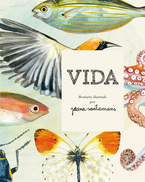 Vida. Bestiario ilustrado | 9788416670017 | Joana Santamans