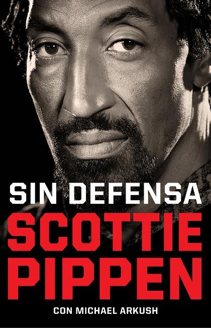 Sin defensa. Las explosivas memorias de Scottie Pippen | 9788412417920 | Pippen, Scottie/Arkush, Michael