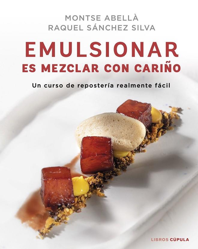 Emulsionar es mezclar con cariño | 9788448029883 | Sánchez Silva, Raquel/Abellà, Montse