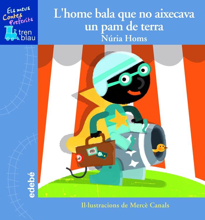 L'home bala que no aixecava un pam de terra | 9788468300375 | Núria Homs