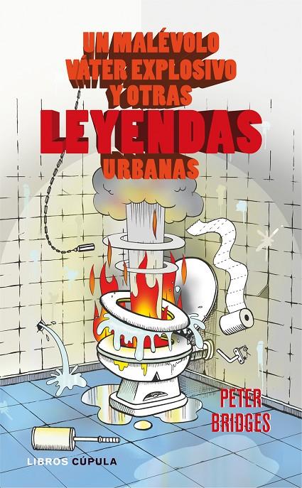 Un malévolo váter explosivo y otras leyendas urban | 9788448067779 | Peter Bridges