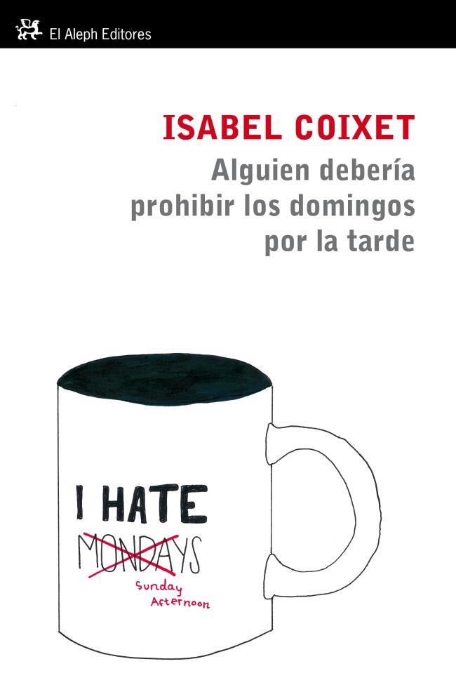 Alguien debería prohibir los domingos por la tarde | 9788415325109 | Isabel Coixet