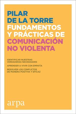 Fundacmentos y prácticas de comunicación no violenta... | 9788416601745 | Pilar de la Torre