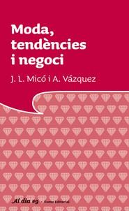 Moda, tendències i negoci | 9788497663021 | J. L. Micó i A. Vázquez