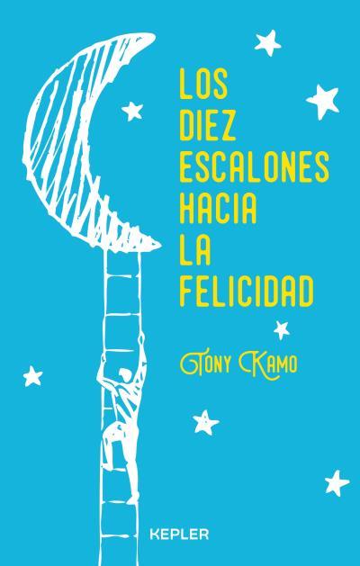 Los diez escalones hacia la felicidad | 9788416344239 | Tony Kamo