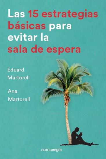 15 estrategias básicas para evitar la sala de espera | 9788416605736 | Eduard i Ana Martorell