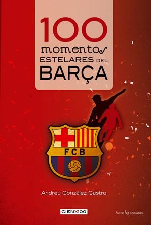 100 momentos estelares del Barça | 9788415088165 | Andreu González Castro