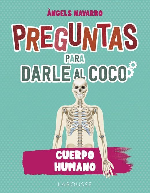 Preguntas para darle al coco. Cuerpo humano | 9788419436993 | Navarro Simón, Àngels