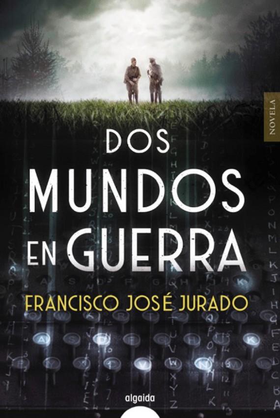 Dos mundos en guerra | 9788491893226 | Jurado, Francisco José