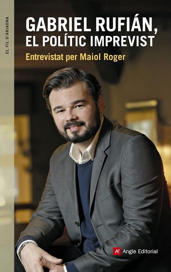 Gabriel Rufián, el polític imprevist | 9788416139927 | Entrevistat per: Maiol Roger