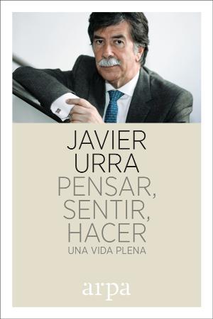 Pensar, sentir, hacer. Una vida plena | 9788416601752 | Javier Urra