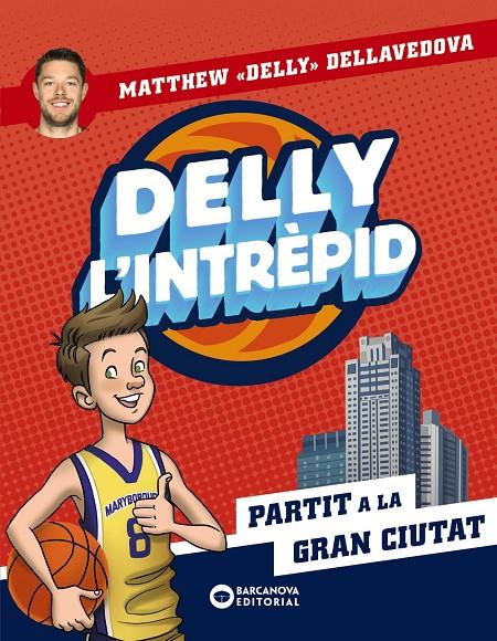 Delly l'intrèpid. Partit a la gran ciutat | 9788448955533 | Dellavedova, Matthew