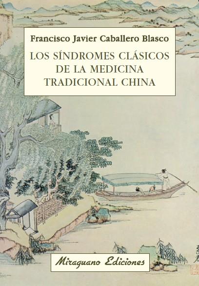 Síndromes clásicos de la medicina tradicional china | 9788478133611 | Francisco Javier Caballero Blasco