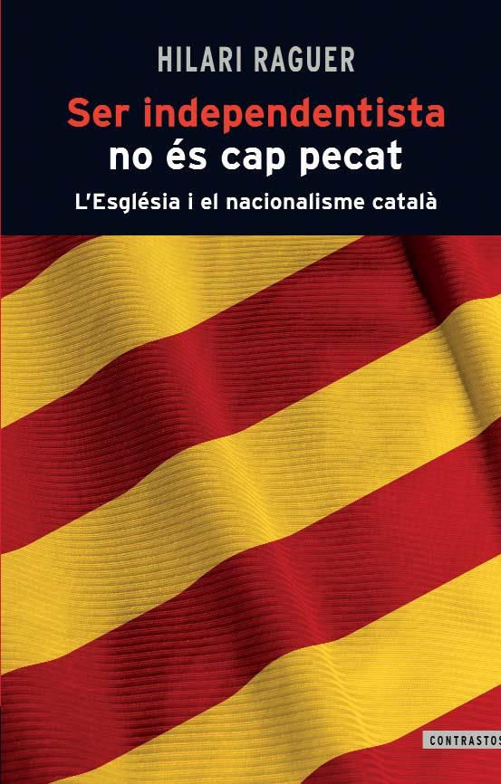 Ser independentista no és cap pecat | 9788498466812 | Hilari Raguer