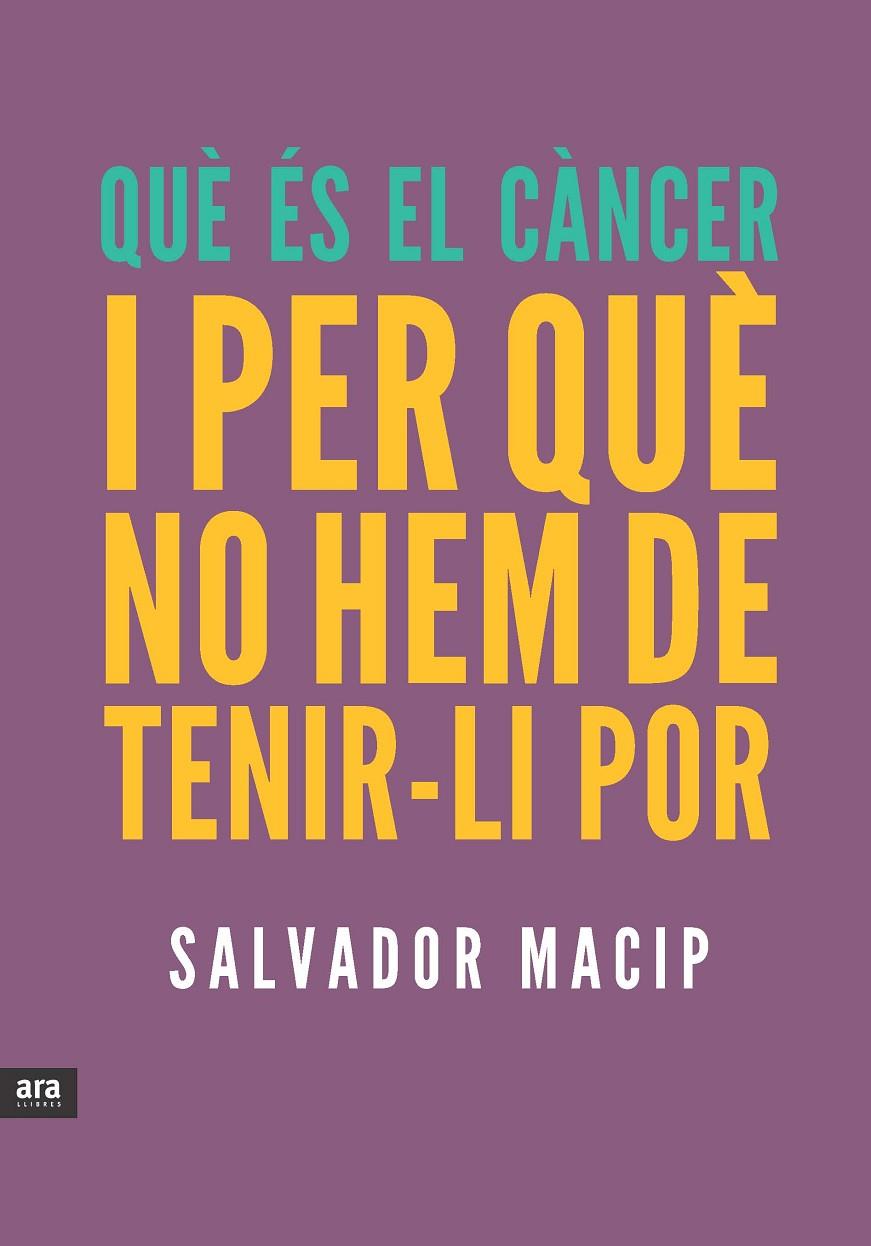 Què és el càncer i per què no hem de tenir-li por | 9788415642053 | Salvador Macip