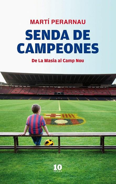 Senda de campeones. De La Masia al Camp Nou | 9788496599963 | Martí Perarnau