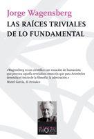 Las raíces triviales de lo fundamental | 9788483832585 | Jorge Wagensberg